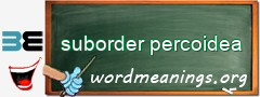 WordMeaning blackboard for suborder percoidea